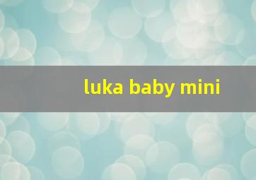 luka baby mini